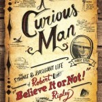 The Strange & Brilliant Life of Robert - Believe it or Not! Ripley